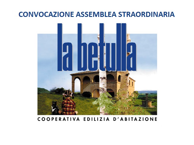 Convocazione Assemblea Straordinaria La Betulla